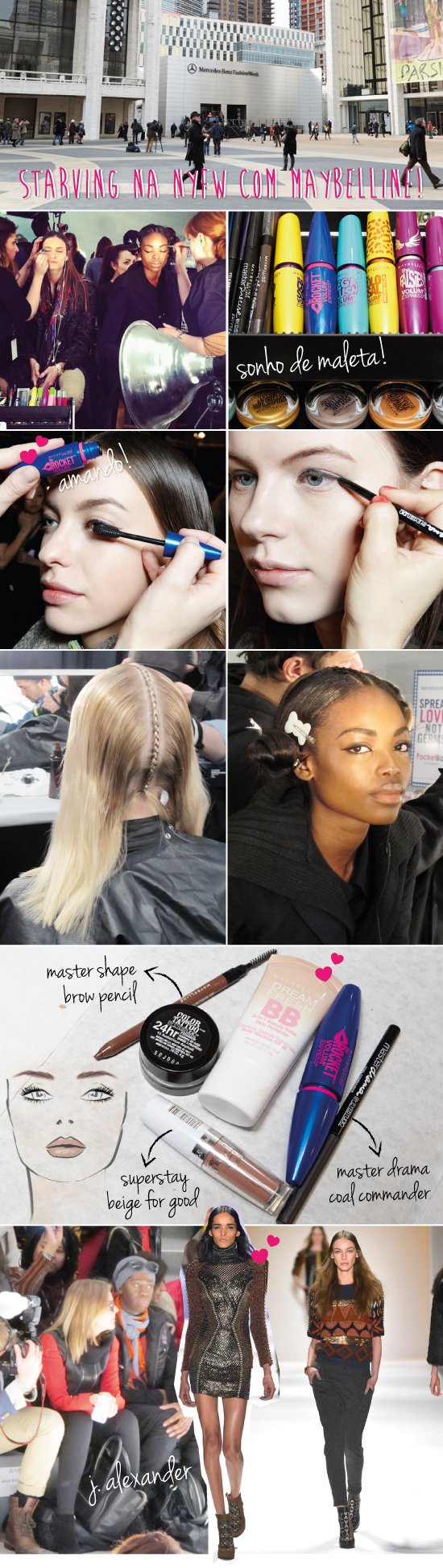 NYFW STARVING MAYBELLINE MBFW FALL 2013 INVERNO BELEZA BEAUTE BEAUTY BRAID TRANCA DELINEADOR DELINEADO MASTER DRAMA SHAPE BB CREAM SUPERSTAY BEIGE FOR GOOD ROCKET MASCARA RIMEL LINCOLN CENTER J.ALEXANDER AMERICAS NEXT TOP MODEL PRODUTOS USADOS DESFILE CUSTO BARCELONA RUNWAY LOOK